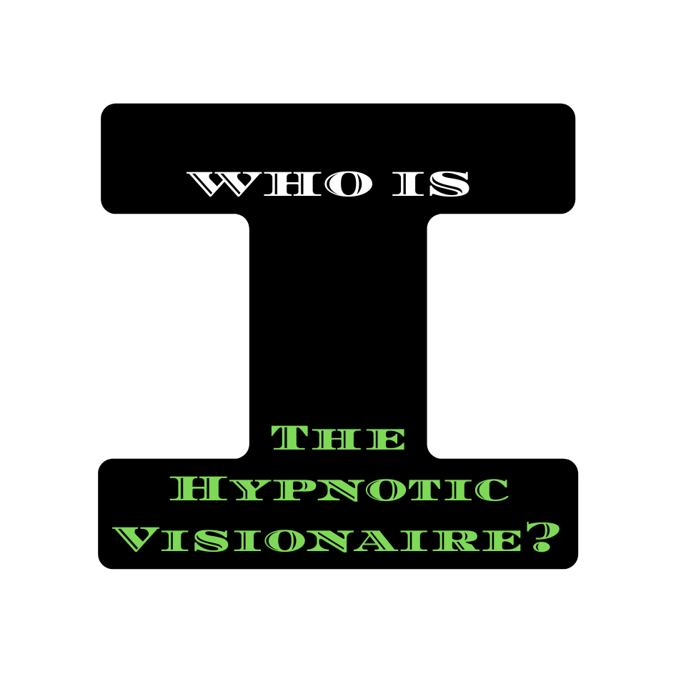 WHO IS The Hypnotic Visionaire